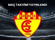 EDİRNESPOR EYLÜL-EKİM AYI MAÇ TAKVİMİNİ YAYINLADI