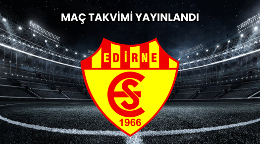 EDİRNESPOR EYLÜL-EKİM AYI MAÇ TAKVİMİNİ YAYINLADI