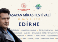 EDİRNE YAŞAYAN MİRAS FESTİVALİ BAŞLIYOR!