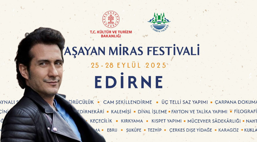 EDİRNE YAŞAYAN MİRAS FESTİVALİ BAŞLIYOR!