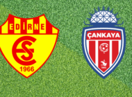 EDİRNESPOR SAHASINDA ÇANKAYA FK’YI AĞIRLIYOR