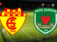 EDİRNESPOR, KESTEL ÇİLEKSPOR’U EVİNDE AĞIRLAYACAK