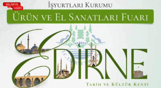 EDİRNE’DE ‘İŞYURTLARI ÜRÜN VE EL SANATLARI FUARI’ BAŞLIYOR
