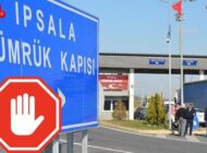 İPSALA SINIR KAPISI TIR ÇIKIŞINA KAPATILDI