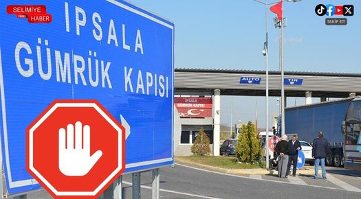 İPSALA SINIR KAPISI TIR ÇIKIŞINA KAPATILDI
