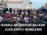 SARAÇLAR CADDESİ BALKAN EZGİLERİYLE RENKLENDİ