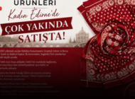 EDİRNE KIRMIZISI ÜRÜNLERİ KADIN EDİRNE’DE SATIŞA SUNULACAK