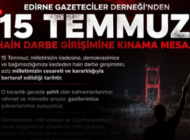 EDİRNE GAZETECİLER DERNEĞİ BAŞKANI GÖKHAN TUZLADAN’DAN 15 TEMMUZ MESAJI