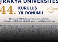 TRAKYA ÜNİVERSİTESİ 44. KURULUŞ YILINI KUTLUYOR