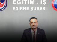 EĞİTİM-İŞ EDİRNE: “MAAŞ ZAMLARI İLK AYDAN ERİDİ”