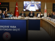 ÇERÇEVE YASA KOMİSYONDAN GEÇTİ